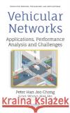 Vehicular Networks: Applications, Performance Analysis and Challenges Peter Chong Ivan Ho  9781536159783 Nova Science Publishers Inc