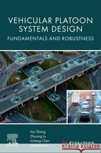 Vehicular Platoon System Design: Fundamentals and Robustness Hui Zhang Zhiyang Ju Jicheng Chen 9780443298578 Elsevier - książka