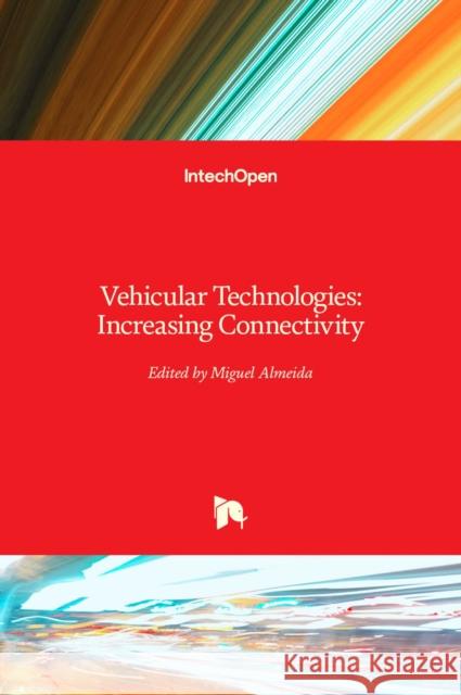 Vehicular Technologies: Increasing Connectivity Miguel Almeida 9789533072234 Intechopen - książka