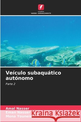 Veículo subaquático autónomo Nasser, Amal, Nasser, Eman, Youneis, Mona 9786207824786 Edições Nosso Conhecimento - książka