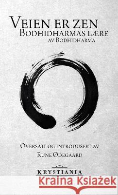 Veien er zen Bodhidharmas lære Rune Ødegaard, Bodhidharma 9788293295020 Krystiania - książka