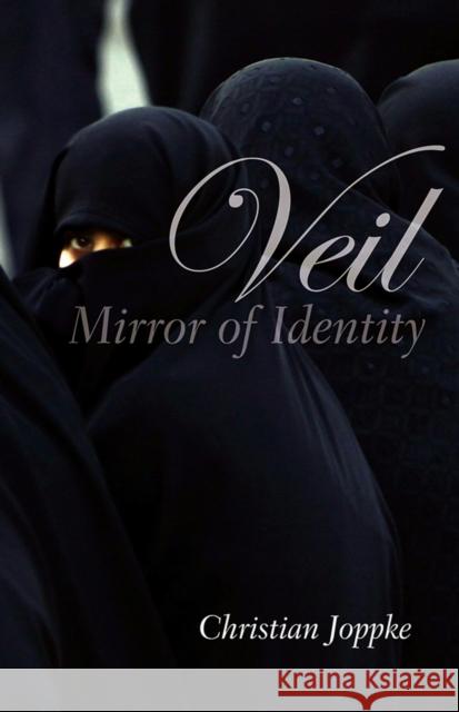 Veil: Mirror of Identity Christian Joppke 9780745643519 Polity Press - książka