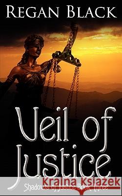 Veil of Justice: Shadows of Justice Book Three Regan Black 9781452828138 Createspace - książka