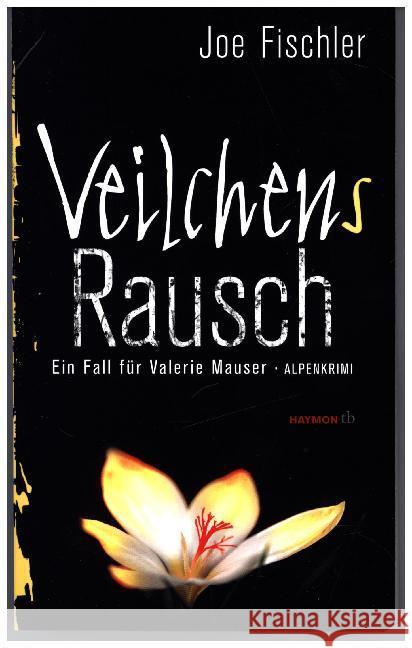 Veilchens Rausch : Ein Fall für Valerie Mauser. Alpenkrimi Fischler, Joe 9783709978894 Haymon Verlag - książka