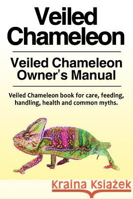 Veiled Chameleon . Veiled Chameleon Owner's Manual. Veiled Chameleon book for care, feeding, handling, health and common myths. Jonathan Durham 9781788650199 Zoodoo Publishing Veiled Chameleon - książka