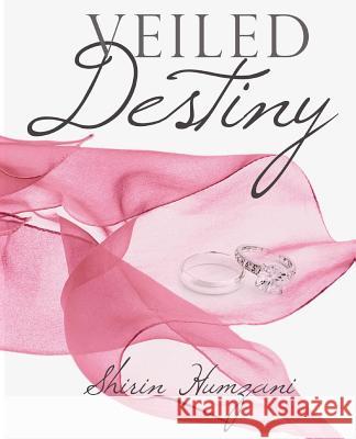 Veiled Destiny Shirin Humzani 9781493555611 Createspace - książka