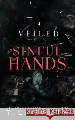 Veiled: Sinful Hands Smith, T. L. 9798417090653 Independently published - książka