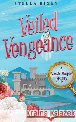 Veiled Vengeance Stella Bixby 9781954367166 Ferry Tail Publishing LLC - książka