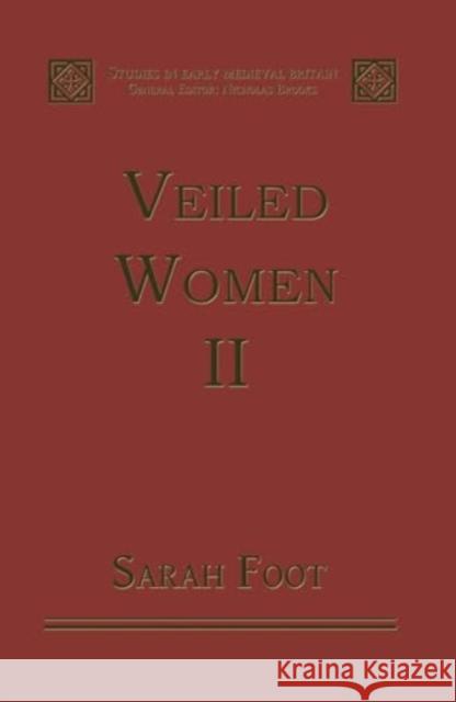 Veiled Women: Volume II: Female Religious Communities in England, 871-1066 Sarah Foot 9781138250864 Taylor & Francis Ltd - książka