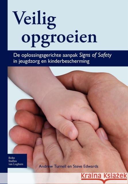 Veilig Opgroeien: de Oplossingsgerichte Aanpak Signs of Safety in Jeugdzorg En Kinderbescherming Turnell, Andrew 9789031361564 Springer - książka