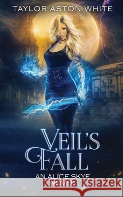 Veil's Fall: A Witch Detective Urban Fantasy Taylor Aston White 9781838334758 Dark Wolf Publishing - książka