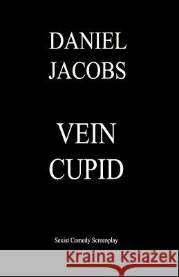 Vein Cupid Daniel Jacobs 9781547142583 Createspace Independent Publishing Platform - książka