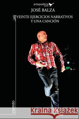 Veinte Ejercicios Narrativos y Una Cancion Jose Balza Carlos Aguasaco Lyda Zacklin 9780984406852 Artepoetica Press Inc. - książka