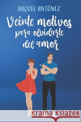 Veinte motivos para olvidarte del amor (Comedia romántica) Raquel Antúnez 9798418768001 Independently Published - książka