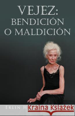 Vejez: Bendicion O Maldicion Donate, Erlin Herrera 9781463338503 Palibrio - książka