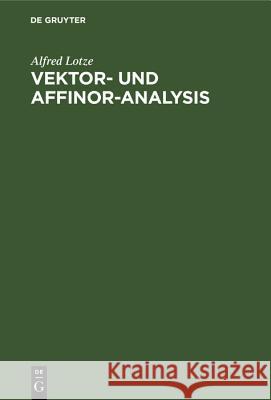 Vektor- Und Affinor-Analysis Alfred Lotze 9783486777543 Walter de Gruyter - książka