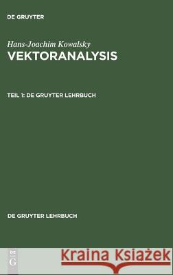 Vektoranalysis, Teil 1, De Gruyter Lehrbuch Hans-Joachim Kowalsky 9783110046434 De Gruyter - książka