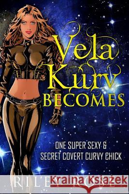 Vela Kurv Becomes Riley Rose 9781511519601 Createspace - książka