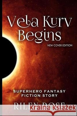 Vela Kurv Begins Part 1 Riley Rose 9781500118150 Createspace - książka
