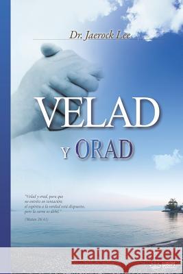 Velad y Orad: Keep Watching and Praying (Spanish) Jaerock Lee 9788975577482 Urim Books USA - książka