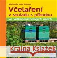 Včelaření v souladu s přírodou ve velkoprostorových úlech Melanie von Orlow 9788074333064 Víkend - książka