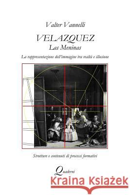 Velazquez, LAS MENINAS, La rappresentazione dell'immagine tra realtà e illusione Vannelli, Valter 9780244122584 Lulu.com - książka