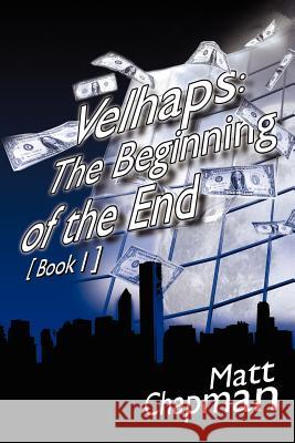 Velhaps: The Beginning of the End: Book 1 Chapman, Matt 9781425965280 Authorhouse - książka