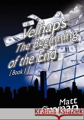 Velhaps: The Beginning of the End: Book 1 Chapman, Matt 9781425965297 Authorhouse - książka