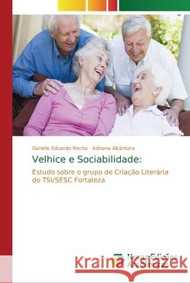 Velhice e Sociabilidade Rocha, Daniele Eduardo 9786202195188 Novas Edicioes Academicas - książka