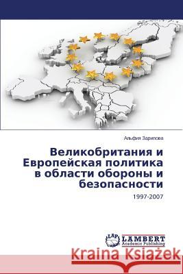 Velikobritaniya I Evropeyskaya Politika V Oblasti Oborony I Bezopasnosti Zaripova Al'fiya 9783659480553 LAP Lambert Academic Publishing - książka