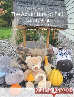 Veli's Adventures: The Adventure of Fall Activity Book Bryce Pomplun   9798385682416 Independently Published - książka