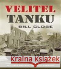 Velitel tanku Bill Close 9788074333576 Víkend - książka