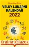 Velký lunární kalendář 2022 Alena Kárníková 9788088236122 LIKA KLUB