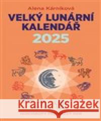 Velký lunární kalendář 2025 Alena Kárníková 9788088236252 LIKA KLUB - książka