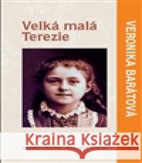 Velká malá Terezie Veronika Barátová 9788071957119 Karmelitánské nakladatelství - książka