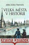 Velká města v historii John Julius Norwich 9788075295958 Slovart