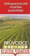 Velkopavlovická vinařská podoblast Jan Stávek 9788086031767 Radix