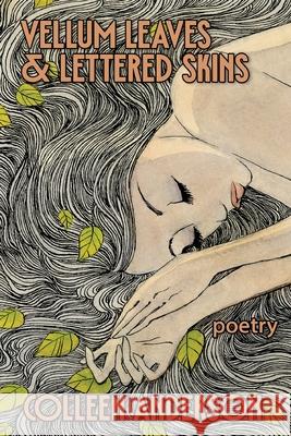 Vellum Leaves and Lettered Skins Colleen Anderson 9781947879935 Raw Dog Screaming Press - książka