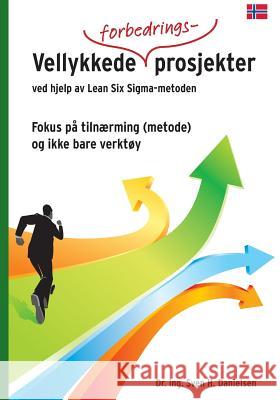 Vellykkede forbedringsprosjekter ved hjelp av Lean Six Sigma - metoden Danielsen, Sven H. 9788299878319 Aksena Press as - książka