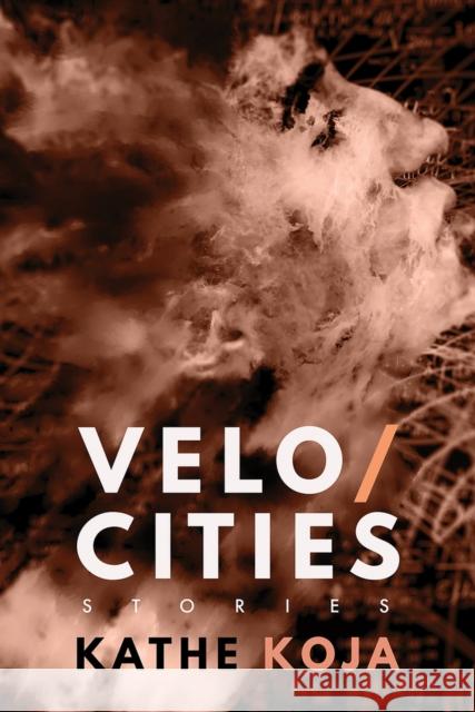 Velocities: Stories Koja, Kathe 9781946154231 Meerkat Press, LLC - książka