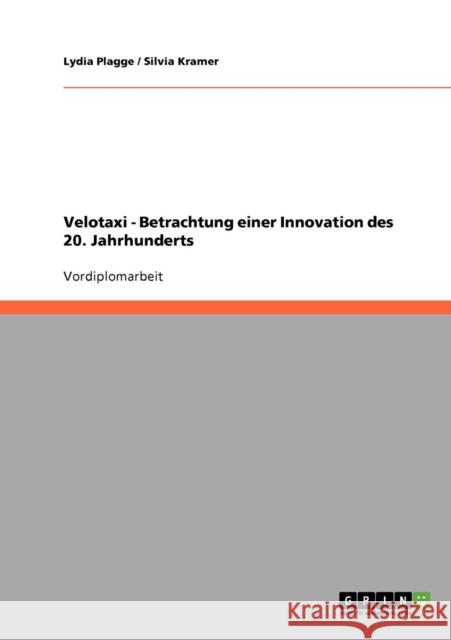 Velotaxi - Betrachtung einer Innovation des 20. Jahrhunderts Lydia Plagge Silvia Kramer 9783638813907 Grin Verlag - książka