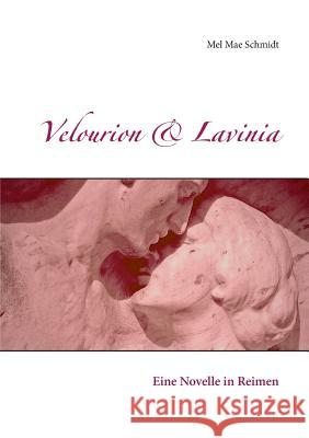 Velourion & Lavinia: Eine Novelle in Reimen Schmidt, Mel Mae 9783740730062 Twentysix - książka