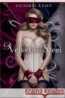Velvet and Steel Victoria Reiby 9781764169721 Victoria Reiby - książka