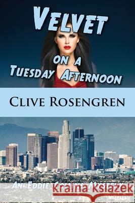 Velvet on a Tuesday Afternoon Clive Rosengren 9781603816250 Coffeetown Press - książka