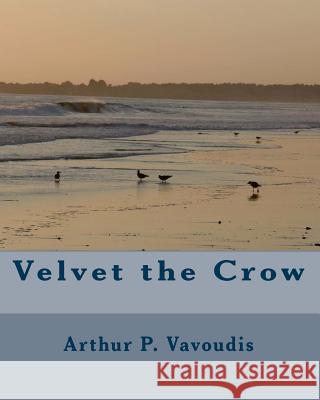 Velvet the Crow Arthur P. Vavoudis 9781448675692 Createspace - książka