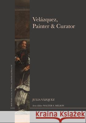 Vel?zquez, Painter & Curator Julia V?zquez 9789004690066 Brill - książka