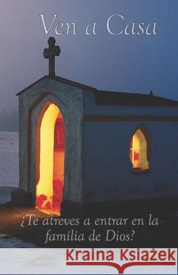 Ven a casa: ¿Te atreves a entrar en la familia de Dios? García de Movellán Hernainz, Alvaro 9781700909121 Independently Published - książka