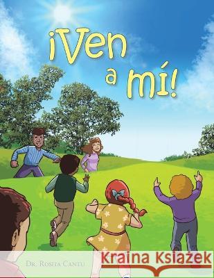 ¡Ven a Mí! Cantu, Rosita 9781664279902 WestBow Press - książka