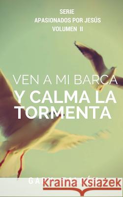 Ven a Mi Barca Y Calma La Tormenta Gaby Falcon R 9781519555113 Createspace Independent Publishing Platform - książka