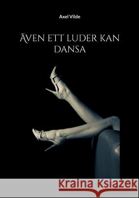 Även ett luder kan dansa Axel Vilde 9789180270083 Books on Demand - książka